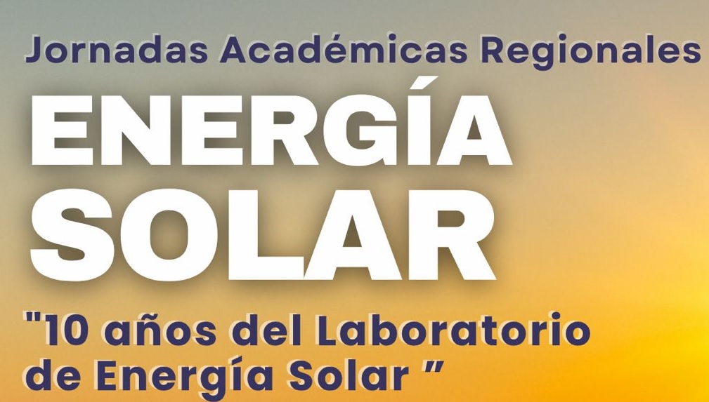Jornadas Académicas Regionales en  Energía Solar con presencia del Rector 